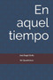 En aquel tiempo by Jose Angel Ordiz - Paperback