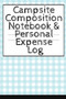 Campsite Composition Notebook & Personal Expense Log : Camping Notepad & Money Tracker - Camper & Caravan Travel Journey & Road Trip Writing & Tracking Book - Glamping, Memory Keepsake Notes For Proud by Tanner Woodland - Paperback