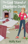 The Last Stand of Charlotte Dodd : Fun, Action Chick Lit Spy Saga : 5 by Holly Kerr - Paperback