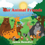 Our Animal Friends : One Big Happy Family by James Benedict - Paperback