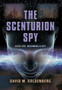 The Scenturion Spy : Book One - Becoming a Spy : 1 by David M Goldenberg - Hardback