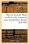 These de Doctorat. Etude Sur La Vie Et Les Oeuvres de Jean-Paul-Frederic Richter : Faculte Des Lettres de Paris by Joseph Leon Firmery - Paperback