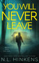 You Will Never Leave : A psychological suspense thriller by N L Hinkens - Paperback