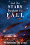 And the Stars Began to Fall by Madeleine De Jean - Paperback