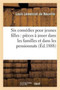 Six Comedies Pour Jeunes Filles: Pieces A Jouer Dans Les Familles Et Dans Les Pensionnats by Louis Lemercier De Neuville - Paperback