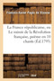 La France Republicaine, Ou Le Miroir de la Revolution Francaise, Poeme En 10 Chants by Francois-Xavier Pages de Vixouse - Paperback