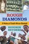 Rough Diamonds : A History of South African Baseball by Hendrik Snyders - Paperback