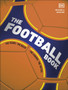 The Football Book : The Teams *The Rules *The Leagues *The Tactics by DK - Hardback