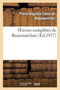 Oeuvres Completes de Beaumarchais, Precedees d'Une Notice Sur Sa Vie Et Ses Ouvrages by Pierre-Augustin Caron De Beaumarchais - Paperback