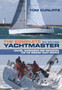 The Complete Yachtmaster : Sailing, Seamanship and Navigation for the Modern Yacht Skipper 9th edition by Tom Cunliffe - Hardback