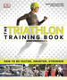 The Triathlon Training Book : How to be Faster, Smarter, Stronger by James Beckinsale - Paperback