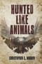 Hunted Like Animals by Christopher S Warner - Paperback