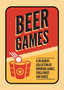 Beer Games : A Hilarious Collection of Drinking Games, Challenges and Dares by Summersdale Publishers - Paperback