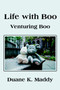 Life with Boo : Venturing Boo by Duane K Maddy - Paperback