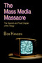 The Mass Media Massacre : The Second and Final Chapter of the Trilogy by Bob Hansen - Paperback