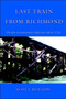 Last Train From Richmond : The plot to assassinate Jefferson Davis, CSA by Scott Benton - Paperback