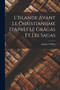 L'Islande Avant le Christianisme D'Apres le Gragas et les Sagas by Auguste Geffroy - Paperback