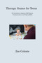 Therapy Games for Teens : 150 Activities to Improve Self-Esteem, Communication, and Coping Skills by Zoe Celeste - Paperback