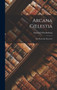 Arcana Coelestia : The Heavenly Mysteries by Emanuel Swedenborg - Hardback