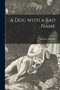 A Dog With a Bad Name; 3 by Florence 1857-1929 Warden - Paperback