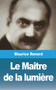 Le Maitre de la lumiere by Maurice Renard - Paperback