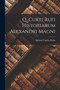 Q. Curti Rufi Historiarum Alexandri Magni by Quintus Curtius Rufus - Paperback