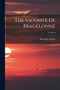 The Vicomte de Bragelonne; Volume I by Alexandre Dumas - Paperback