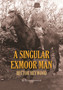 A Singular Exmoor Man by Bruce Heywood - Hardback