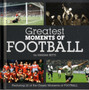 Greatest Moments of Football by Graham Betts - Hardback