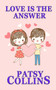 Love Is The Answer by Patsy Collins - Paperback