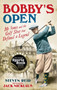 Bobby's Open : Mr. Jones and the Golf Shot That Defined a Legend by Jack Nicklaus - Hardback