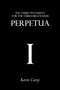 Perpetua : The Third Testament For The Third Millennium by Kevin Carey - Paperback