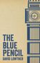 The Blue Pencil by David Lowther - Hardback