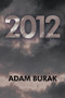 2012 by Adam Burak - Paperback