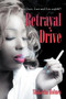 Betrayal Drive : Where Love, Lust and Lies Unfold!! by Shakesha Holmes - Paperback