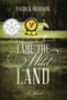 Tame the Wild Land by Patrick Shannon - Hardback