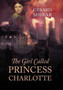 The Girl Called Princess Charlotte by Gerard Shirar - Hardback