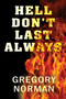 Hell Don't Last Always by Gregory Norman - Paperback