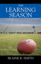 The Learning Season by Blaine R Smith - Paperback
