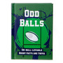 Odd Balls Pocket Sports Book : Un-Ball-Lievable Rugby Facts & Trivia by Books by Boxer - Hardback