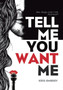 Tell Me You Want Me by Kris Embrey - Hardback