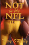 Not in the NFL by Terry O'Reilly - Paperback