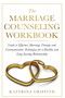 The Marriage Counseling Workbook : Guide to Effective Marriage Therapy and Communication Techniques for a Healthy and Long- Lasting Relationship by Katerina Griffith - Paperback