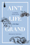 Ain't Life Grand : A rambling of short stories by Bob Edgar - Paperback