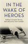 In the Wake of Heroes : Sailing's Greatest Stories Introduced by Tom Cunliffe by Tom Cunliffe - Hardback