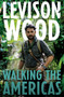 Walking the Americas by Levison Wood - Paperback