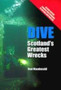 Dive : Scotland's Greatest Wrecks by Rod Macdonald - Hardback