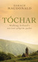 Tochar : Walking Ireland's Ancient Pilgrim Paths by MacDonald Darach - Paperback