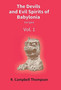 The Devils and Evil Spirits of Babylonia by Campbell R Thompson - Hardback