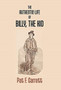 The Authentic Life of Billy the Kid by Pat F Garrett - Hardback